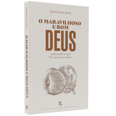 O Maravilhoso e Bom Deus | James Bryan Smith