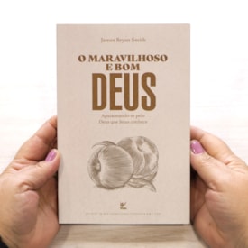 Segunda imagem do produto O Maravilhoso e Bom Deus | James Bryan Smith