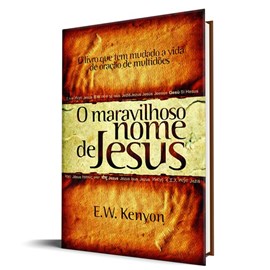 O Maravilhoso nome de Jesus | E.W. Kenyon