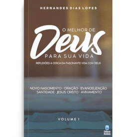 O Melhor de Deus para sua Vida | Vol. 1 | Hernandes Dias Lopes