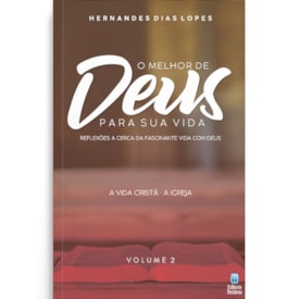 O Melhor de Deus Para Sua Vida | Vol. 2 | Hernandes Dias Lopes