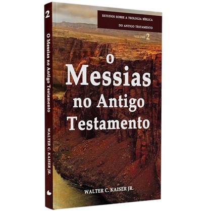 O Messias no Antigo Testamento | Walter C. Kaiser Jr.