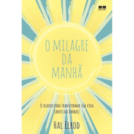 O Milagre da Manhã | O segredo Para transformar Sua vida | Hal Elrod