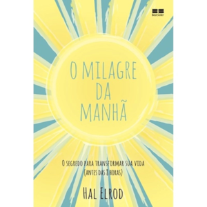 O Milagre da Manhã | O segredo Para transformar Sua vida | Hal Elrod