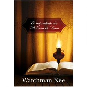 O Ministério da Palavra de Deus | Watchman Nee