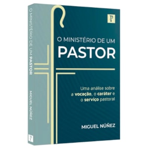 O Ministério de Um Pastor | Miguel Nuñez