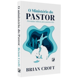 O Ministério Do Pastor | Brian Croft
