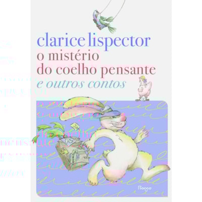 O Mistério Do Coelho Pensante E Outros Contos | Clarice Lispector