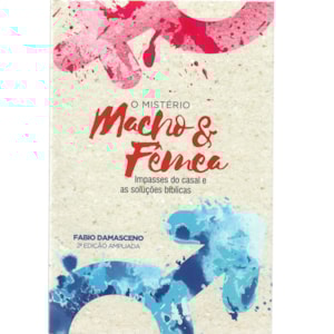 O Mistério Macho e Fêmea | Fábio Damasceno | 2ª Edição Ampliada