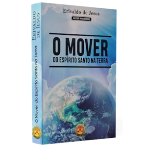 O Mover do Espírto Santo na Terra | Erivaldo de Jesus