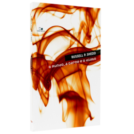 O Mundo, a Carne e o Diabo | Russell P. Shedd