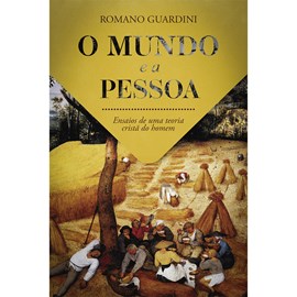 O Mundo e a Pessoa | Romano Guardini
