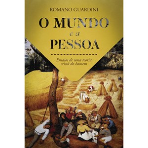 O Mundo e a Pessoa | Romano Guardini