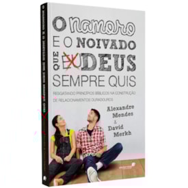 O Namoro e o Noivado que Deus Sempre Quis | Alexandre Mendes e David Merkh