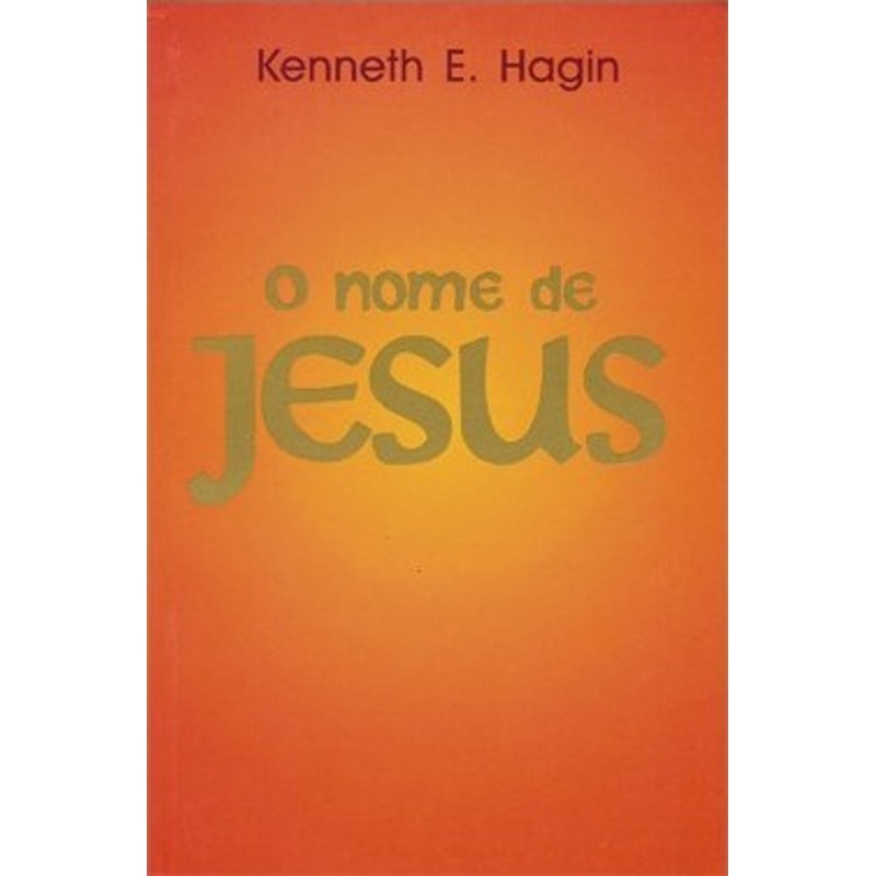 O Nome De Jesus | Kenneth E. Hagin