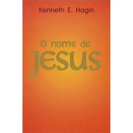 O Nome de Jesus | Kenneth E. Hagin