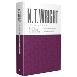 O Novo Testamento Em Seu Mundo | N. T. Wright e Michael F. Bird