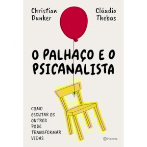 O Palhaço e o Psicanalista | Christian Dunker e Cláudio Thebas