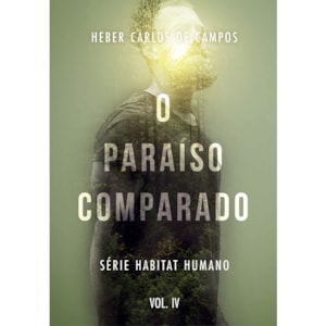 O Paraíso Comparado | Heber Carlos De Campos