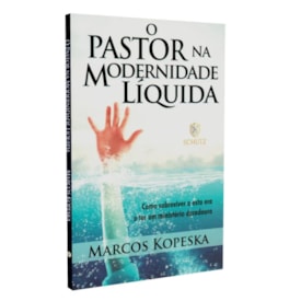 O Pastor na Modernidade Líquida | 
                                Marcos Kopeska