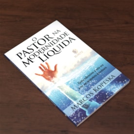 Segunda imagem do produto O Pastor na Modernidade Líquida | 
                                Marcos Kopeska
