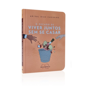 O Pecado de Viver Juntos Sem se Casar | Arival Dias Casimiro