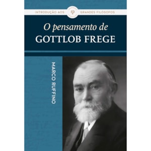 O Pensamento de Gottlob Frege | Marco Ruffino