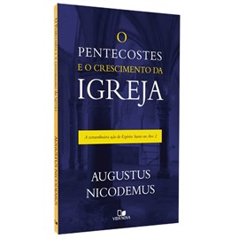 O Pentecostes e o Crescimento da Igreja | Augustus Nicodemus Lopes