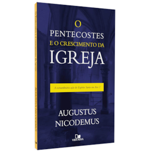 O Pentecostes e o Crescimento da Igreja | Augustus Nicodemus Lopes