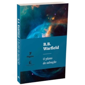 Segunda imagem do produto O Plano da Salvação | B. B. Warfield