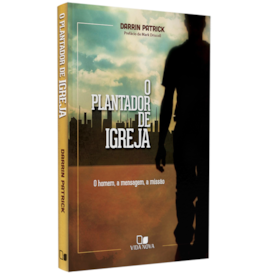 O Plantador de Igreja | Darrin Patrick