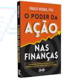 O Poder da Ação nas Finanças | Paulo Vieira