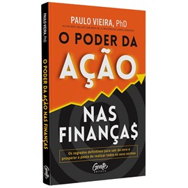 O Poder da Ação nas Finanças | Paulo Vieira