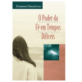 O Poder da Fé em Tempos Difíceis | Stormie Omartian.