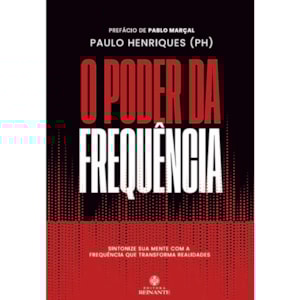 O Poder da Frequência | Paulo Henriques (PH)
