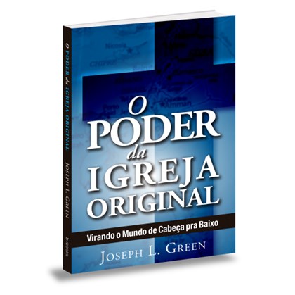 O Poder da Igreja Original | Joseph L. Green
