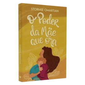 O Poder da Mãe Que Ora | Stormie Omartian