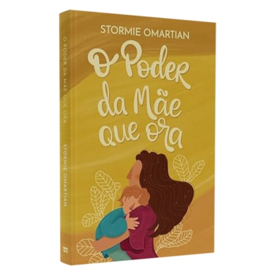O Poder da Mãe Que Ora | Stormie Omartian