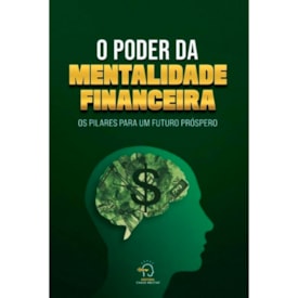 O Poder da Mentalidade Financeira | Os Pilares Para Um Futuro Próspero