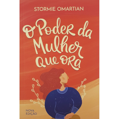 Segunda imagem do produto O poder da Mulher que Ora | Nova Edição | Stormie Omartian