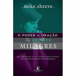 O Poder da Oração para receber Milagres | Mike Shreve