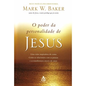 O Poder da Personalidade de Jesus | Mark W. Baker