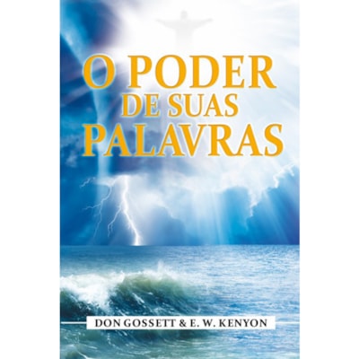 O Poder de Suas Palavras | Don Gossett e E. W. Kenyon