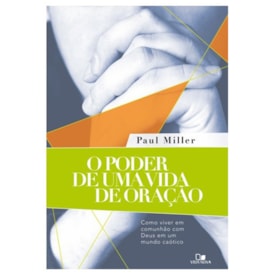 O Poder de uma vida de oração | Paul Miller