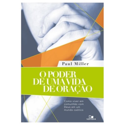 O Poder de uma vida de oração | Paul Miller