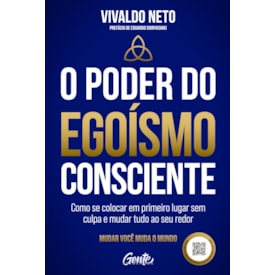 O Poder do Egoísmo Consciente | Vivaldo Neto
