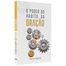 O Poder do Hábito da Oração | Victor Carneiro