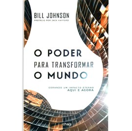O Poder Para Transformar O Mundo | Bill Johson