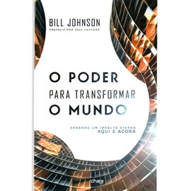 O Poder Para Transformar O Mundo | Bill Johson