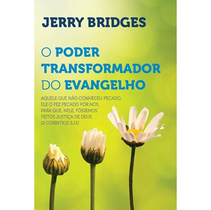 O Poder Transformador do Evangelho | Jerry Bridges